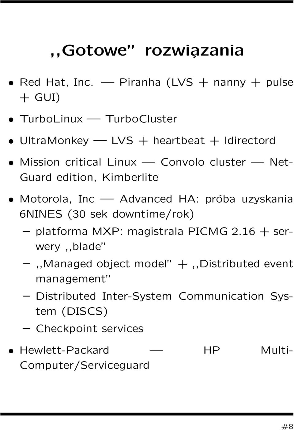 Convolo cluster Net- Guard edition, Kimberlite Motorola, Inc Advanced HA: próba uzyskania 6NINES (30 sek downtime/rok)