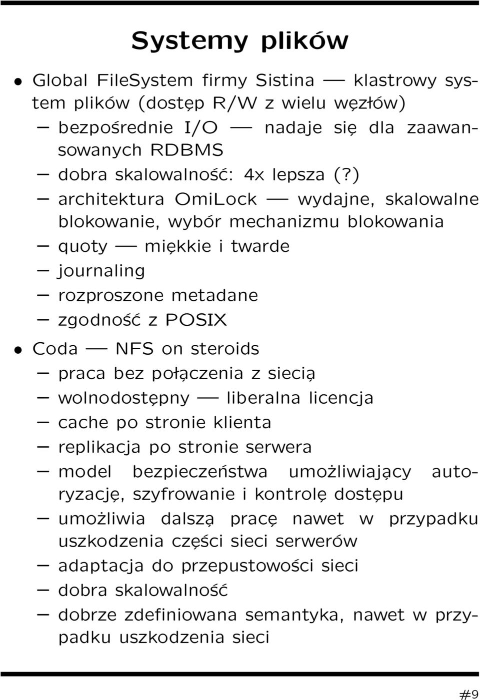 l aczenia z sieci a wolnodostȩpny liberalna licencja cache po stronie klienta replikacja po stronie serwera model bezpieczeństwa umożliwiaj acy autoryzacjȩ, szyfrowanie i kontrolȩ dostȩpu