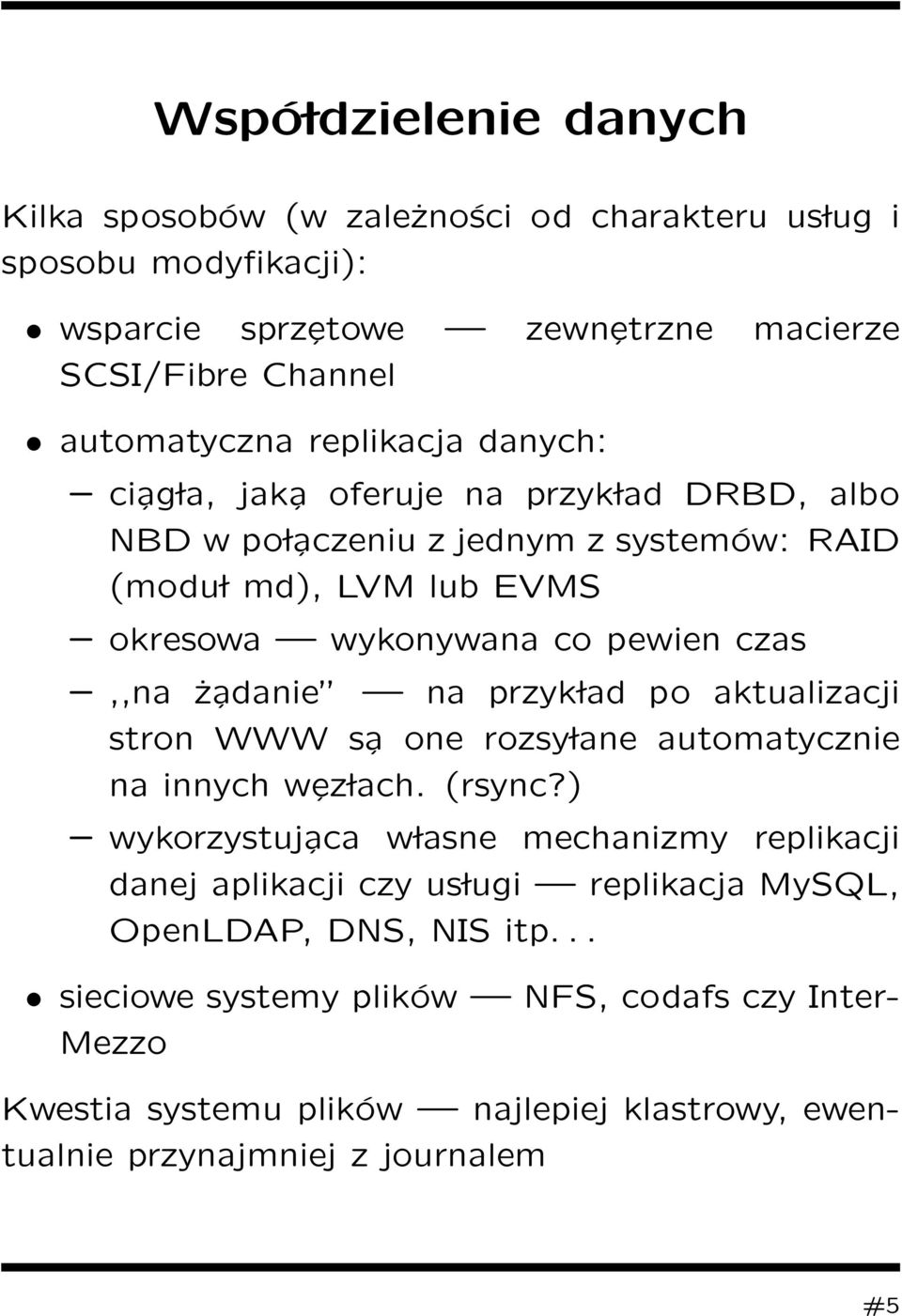 ż adanie na przyk lad po aktualizacji stron WWW s a one rozsy lane automatycznie na innych wȩz lach. (rsync?