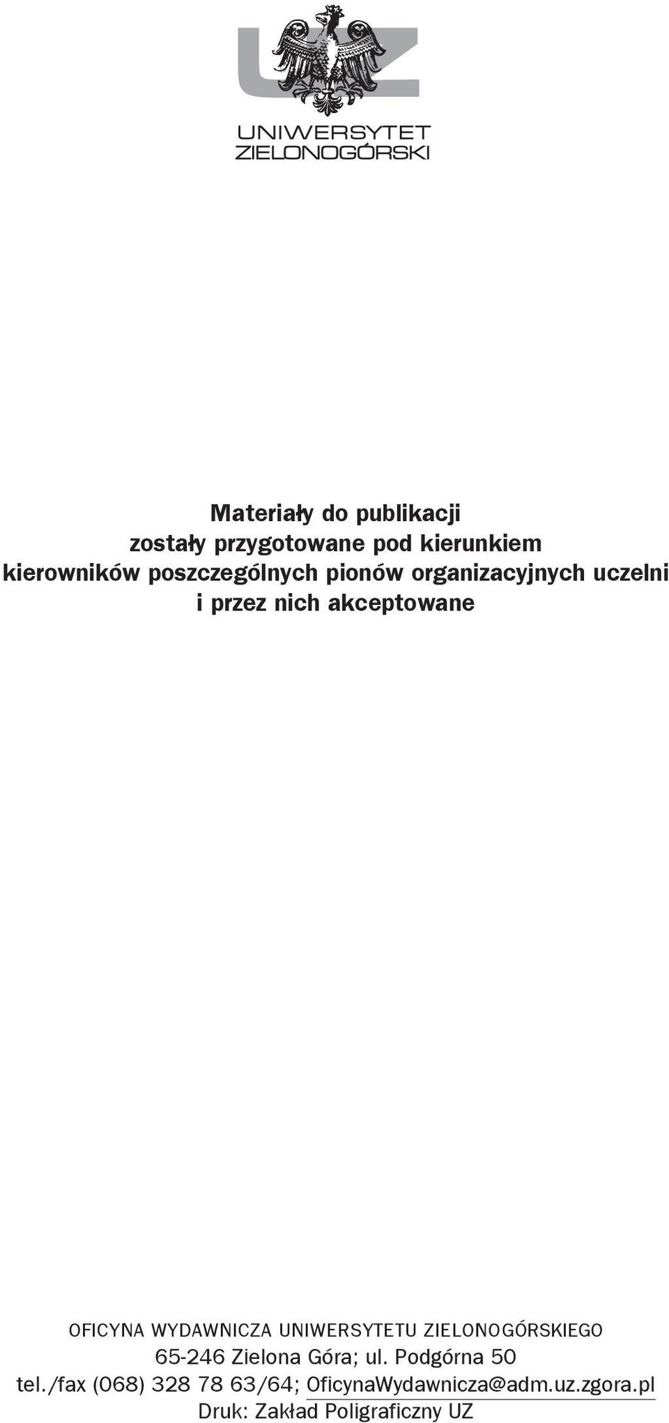 WYDAWNICZA UNIWERSYTETU ZIE LO NO GÓR SKIE GO 65-246 Zielona Góra; ul.