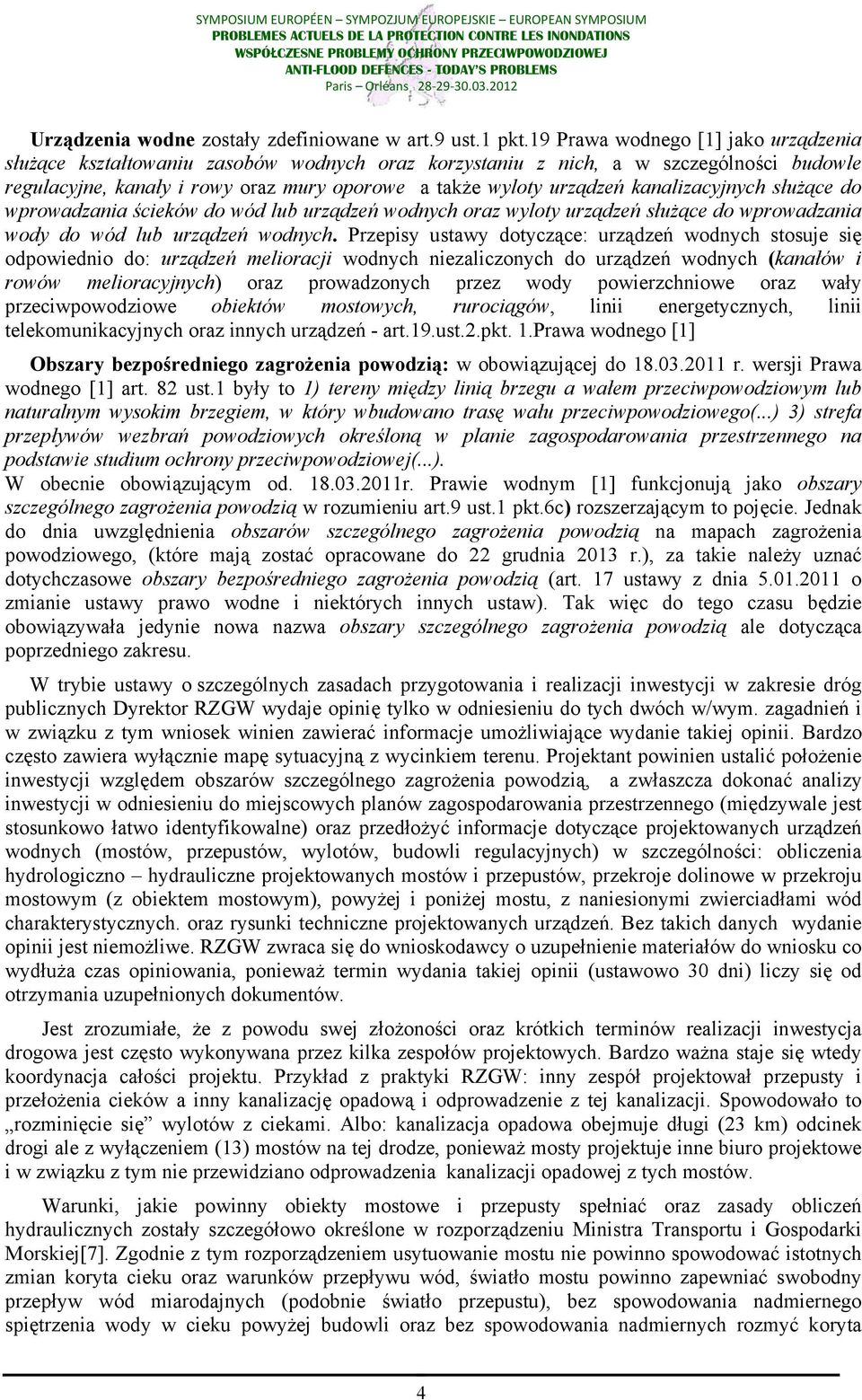 kanalizacyjnych służące do wprowadzania ścieków do wód lub urządzeń wodnych oraz wyloty urządzeń służące do wprowadzania wody do wód lub urządzeń wodnych.