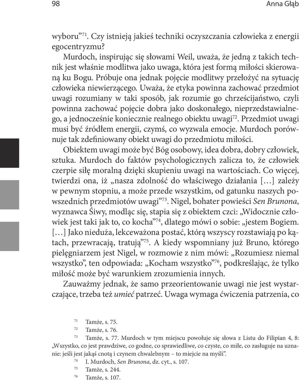 Próbuje ona jednak pojęcie modlitwy przełożyć na sytuację człowieka niewierzącego.