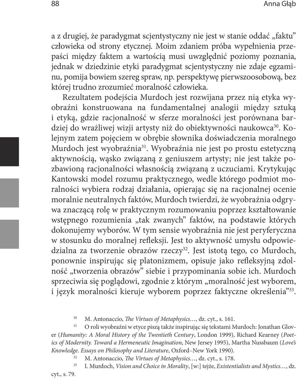 spraw, np. perspektywę pierwszoosobową, bez której trudno zrozumieć moralność człowieka.