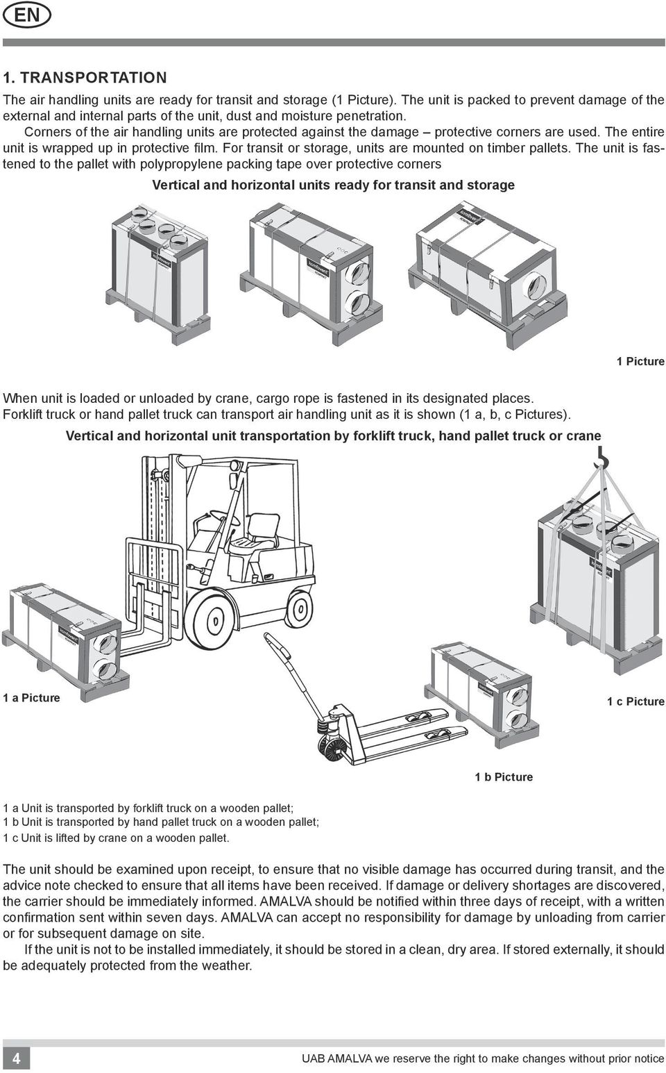 orners of the air handling units are protected against the damage protective corners are used. The entire unit is wrapped up in protective film.