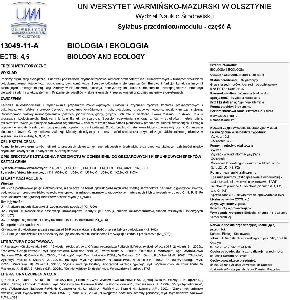 Budowa i funkcje tkanek roślinnych i zwierzęcych. Demografia populacji. Zmiany w biocenozach, sukcesja. Ekosystemy naturalne, seminaturalne i antropogeniczne.