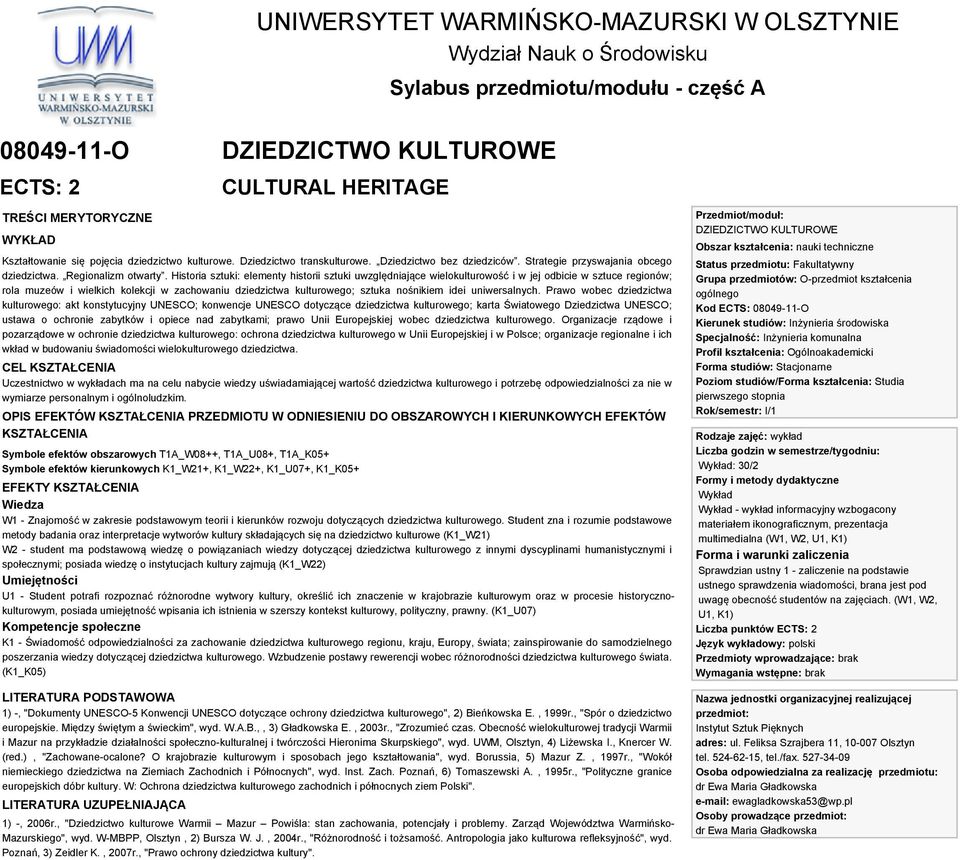 Historia sztuki: elementy historii sztuki uwzględniające wielokulturowość i w jej odbicie w sztuce regionów; rola muzeów i wielkich kolekcji w zachowaniu dziedzictwa kulturowego; sztuka nośnikiem