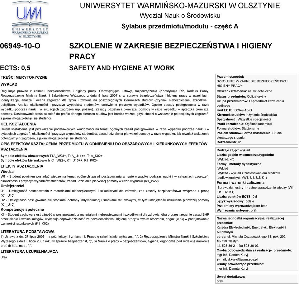 Obowiązujące ustawy, rozporządzenia (Konstytucja RP, Kodeks Pracy, Rozporządzenie Ministra Nauki i Szkolnictwa Wyższego z dnia 5 lipca 2007 r. w sprawie bezpieczeństwa i higieny pracy w uczelniach.