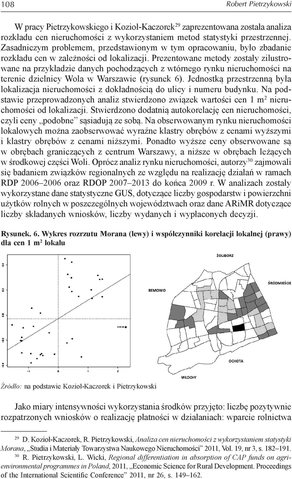 Prezentowane metody zostały zilustrowane na przykładzie danych pochodzących z wtórnego rynku nieruchomości na terenie dzielnicy Wola w Warszawie (rysunek 6).