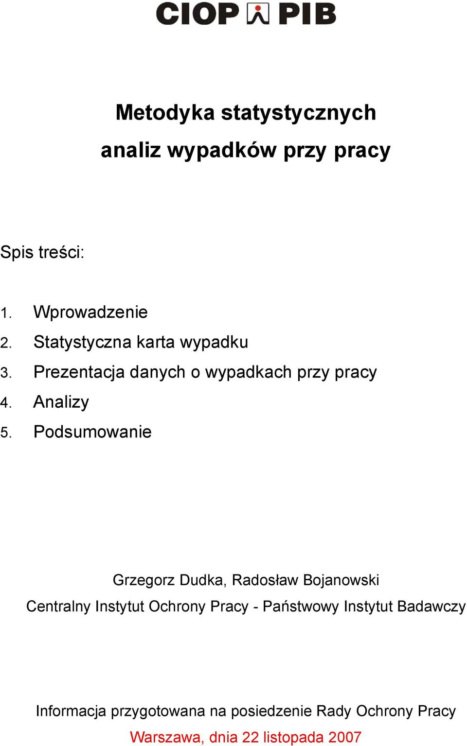 Prezentacja danych o wypadkach przy pracy 4. Analizy 5.