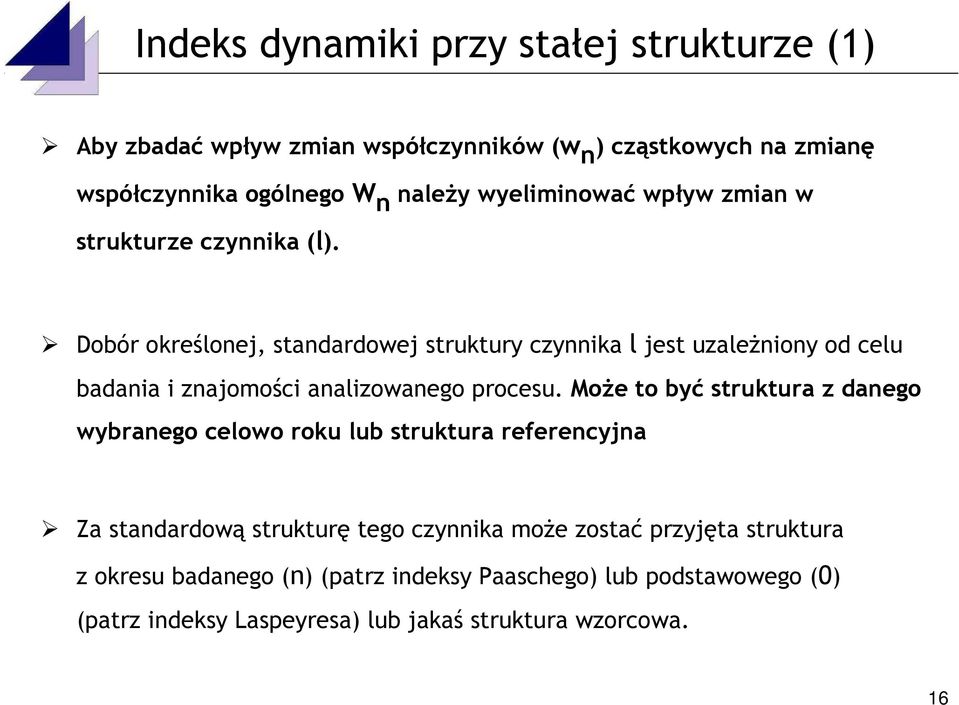 Dobór określonej, standardowej struktury czynnika l jest uzależniony od celu badania i znajomości analizowanego procesu.