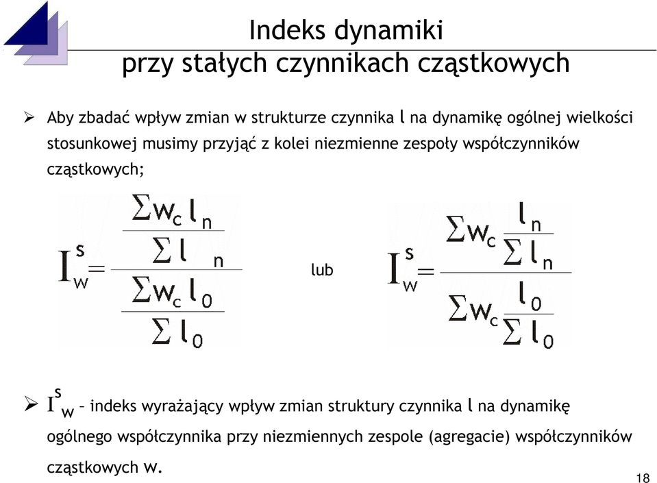 współczynników cząstkowych; lub I s w indeks wyrażający wpływ zmian struktury czynnika l na