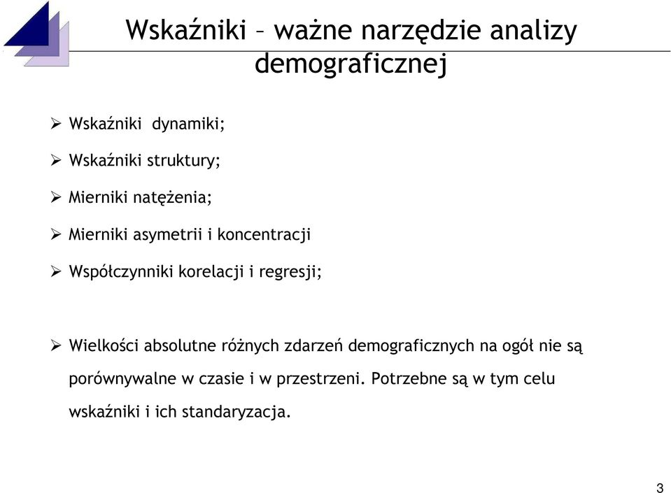 korelacji i regresji; Wielkości absolutne różnych zdarzeń demograficznych na ogół nie