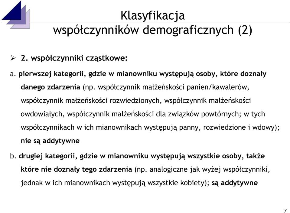 współczynnik małżeńskości panien/kawalerów, współczynnik małżeńskości rozwiedzionych, współczynnik małżeńskości owdowiałych, współczynnik małżeńskości dla związków