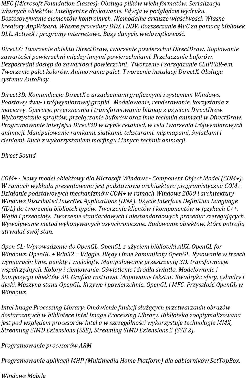 DirectX: Tworzenie obiektu DirectDraw, tworzenie powierzchni DirectDraw. Kopiowanie zawartości powierzchni między innymi powierzchniami. Przełączanie buforów.