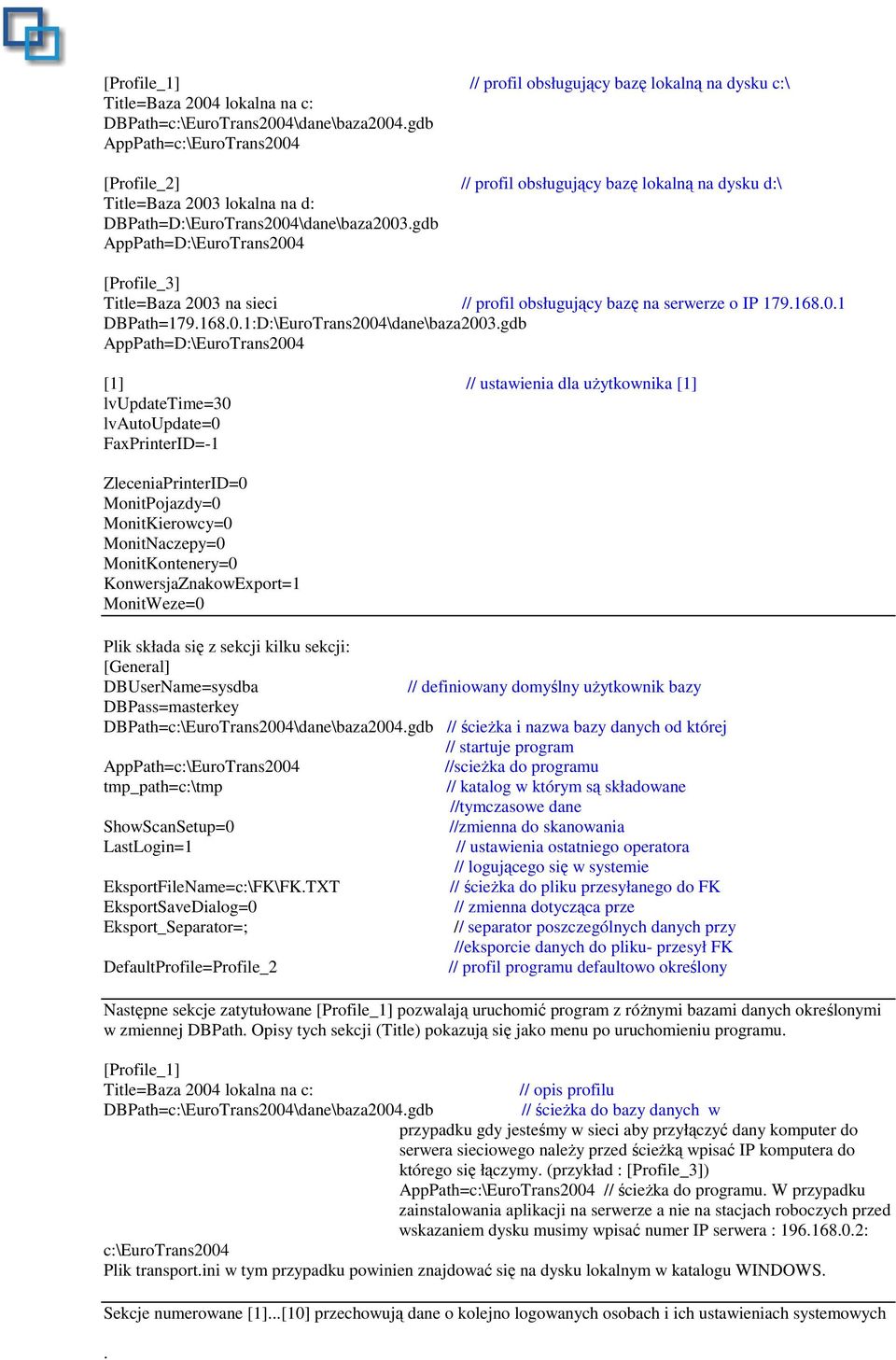 serwerze o IP 179.168.0.1 DBPath=179.168.0.1:D:\EuroTrans2004\dane\baza2003.