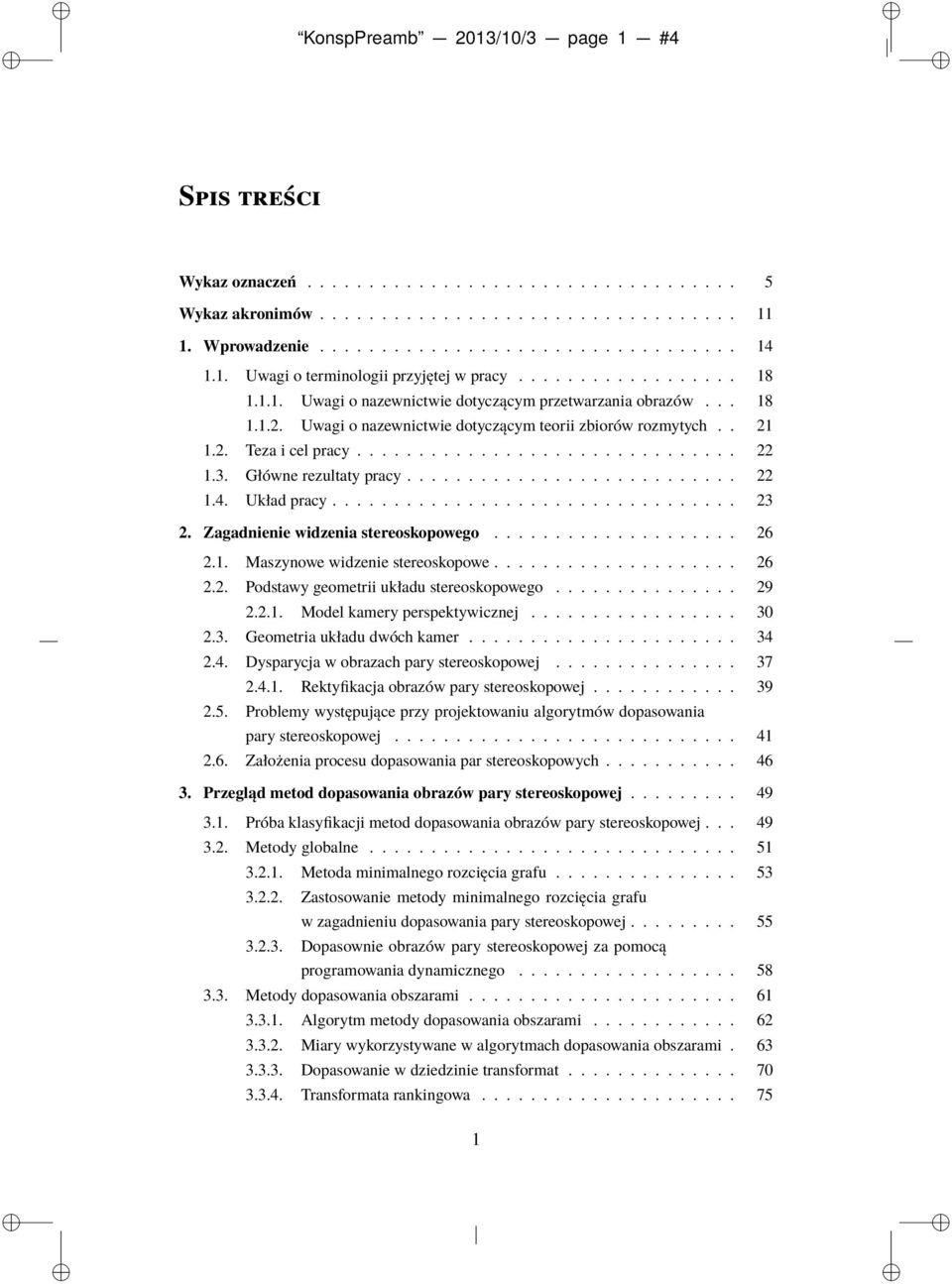 2. Teza i cel pracy............................... 22 1.3. Główne rezultaty pracy........................... 22 1.4. Układ pracy................................. 23 2.