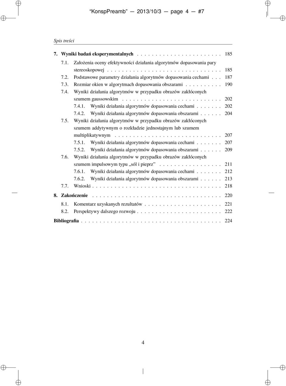 ...... 202 7.4.2. Wyniki działania algorytmów dopasowania obszarami...... 204 7.5.