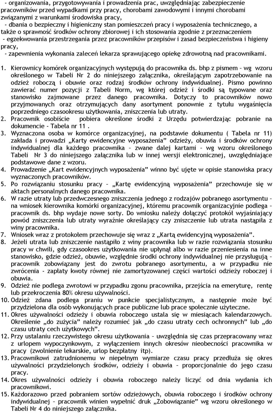 przestrzegania przez pracowników przepisów i zasad bezpieczeństwa i higieny pracy, - zapewnienia wykonania zaleceń lekarza sprawującego opiekę zdrowotną nad pracownikami. 1.