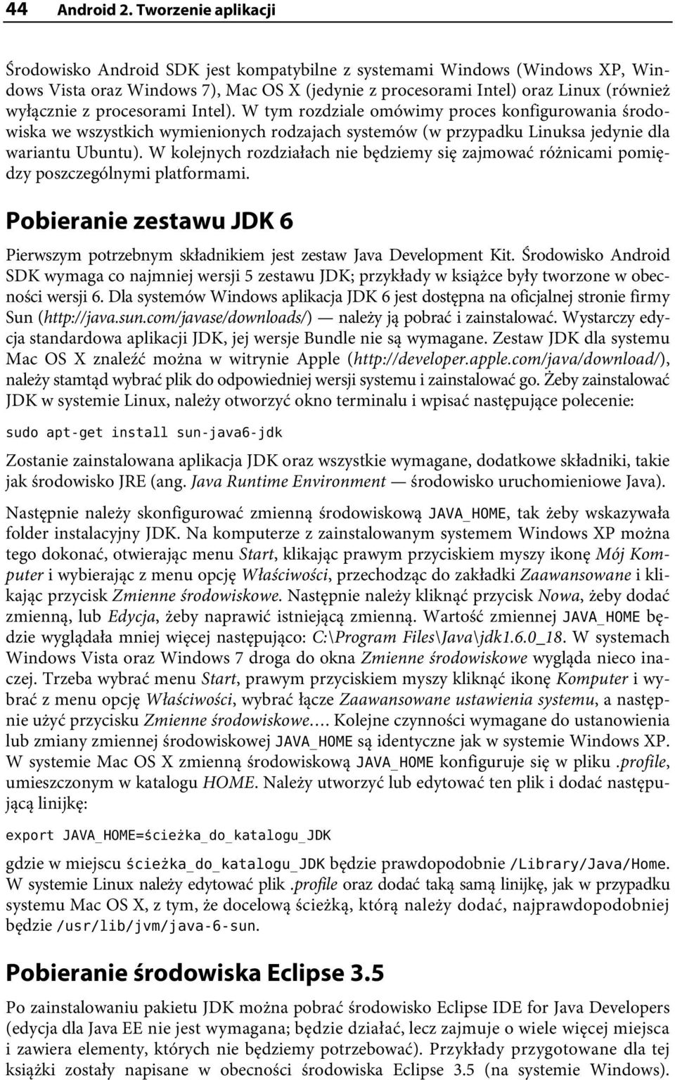 procesorami Intel). W tym rozdziale omówimy proces konfigurowania środowiska we wszystkich wymienionych rodzajach systemów (w przypadku Linuksa jedynie dla wariantu Ubuntu).