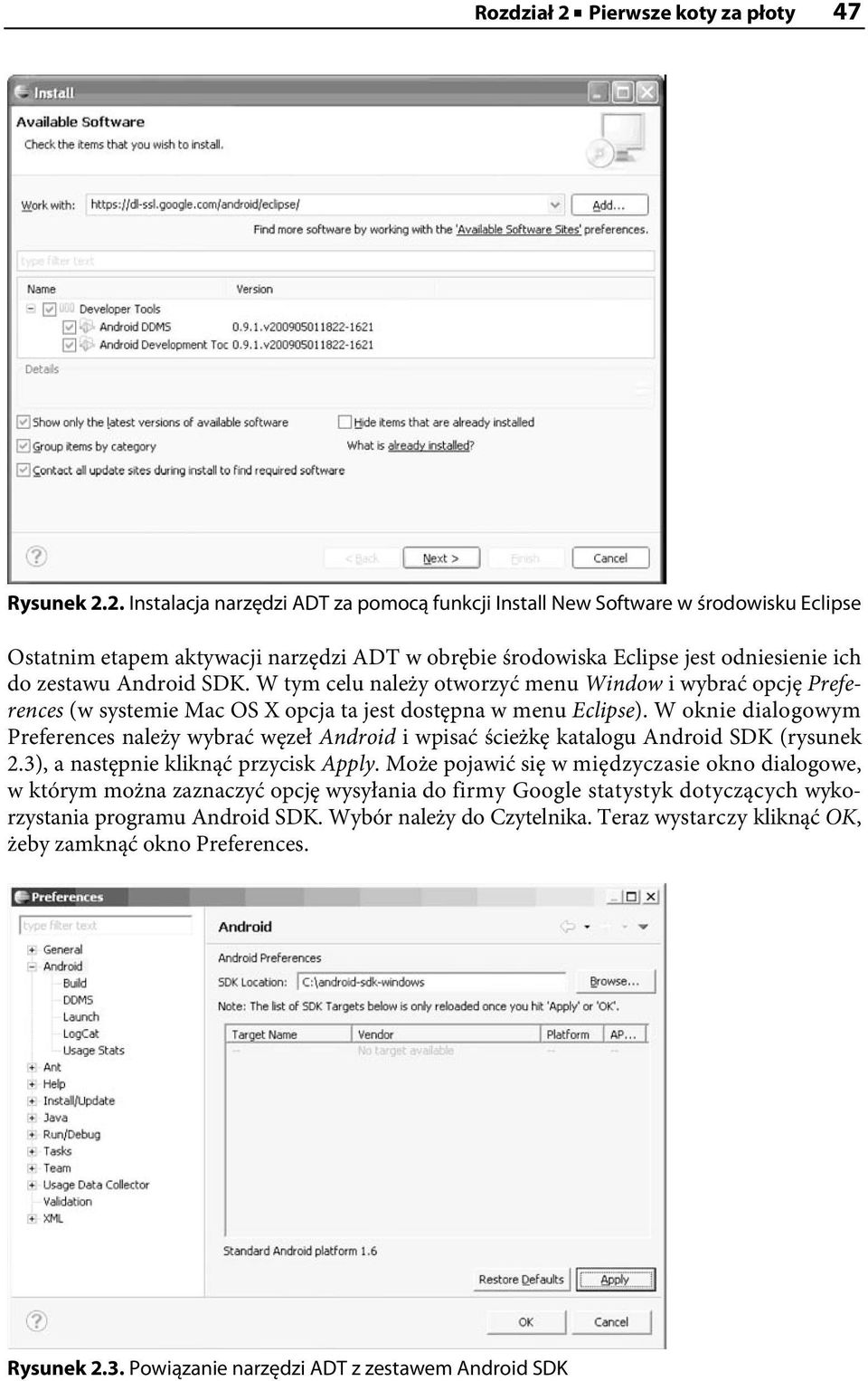 2. Instalacja narzędzi ADT za pomocą funkcji Install New Software w środowisku Eclipse Ostatnim etapem aktywacji narzędzi ADT w obrębie środowiska Eclipse jest odniesienie ich do zestawu Android SDK.