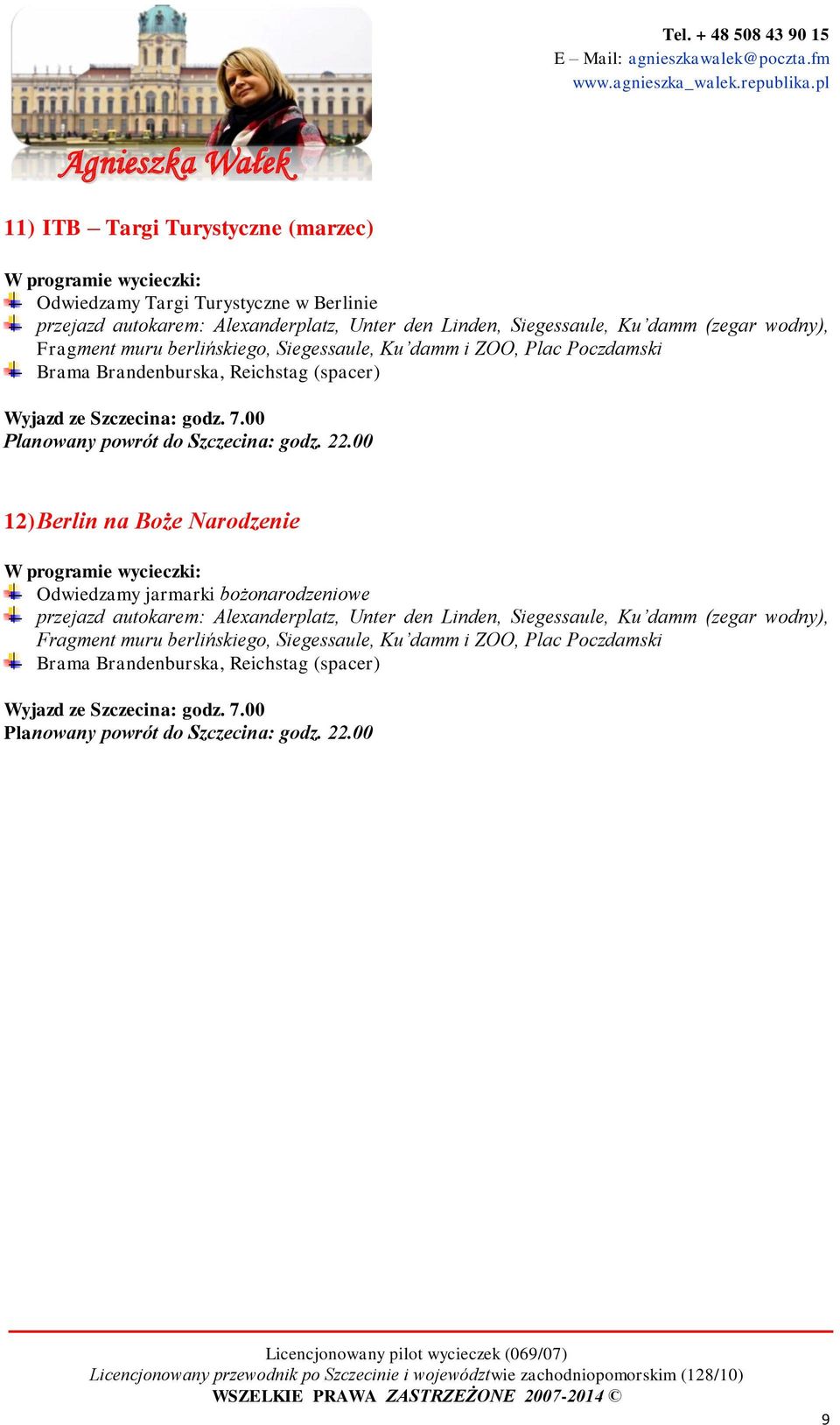 00 12) Berlin na Boże Narodzenie Odwiedzamy jarmarki bożonarodzeniowe przejazd autokarem: Alexanderplatz, Unter den Linden, Siegessaule, Ku damm (zegar wodny), Fragment 00 9