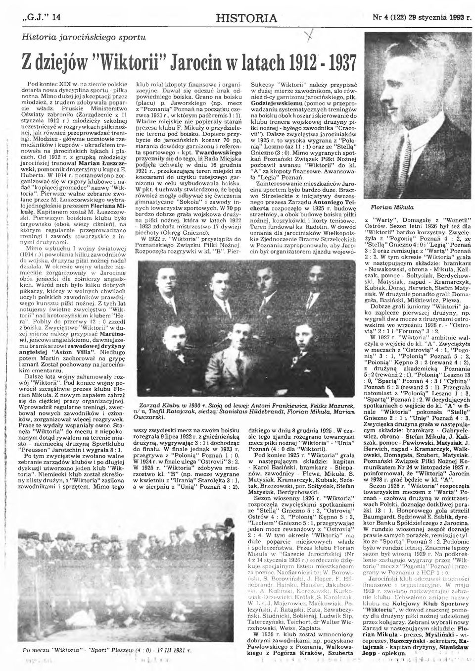 P ruskie M inisterstwo O św iaty zabroniło (Zarządzenie z 11 stycznia 1912 r.) młodzieży szkolnej uczestniczyć w rozgryw kach piłki nożnej, jak również przeprowadzać treningi.