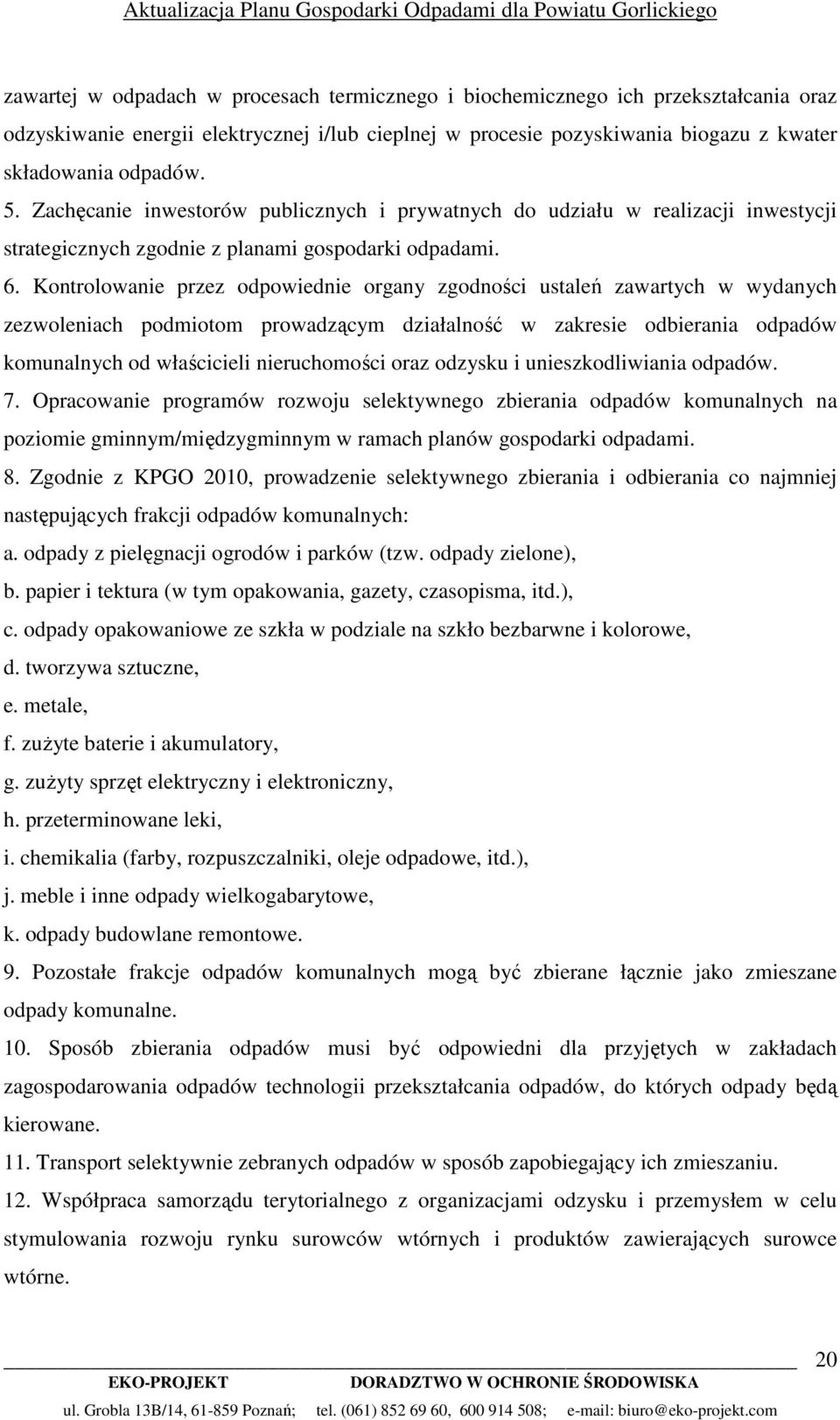 Kontrolowanie przez odpowiednie organy zgodności ustaleń zawartych w wydanych zezwoleniach podmiotom prowadzącym działalność w zakresie odbierania odpadów komunalnych od właścicieli nieruchomości