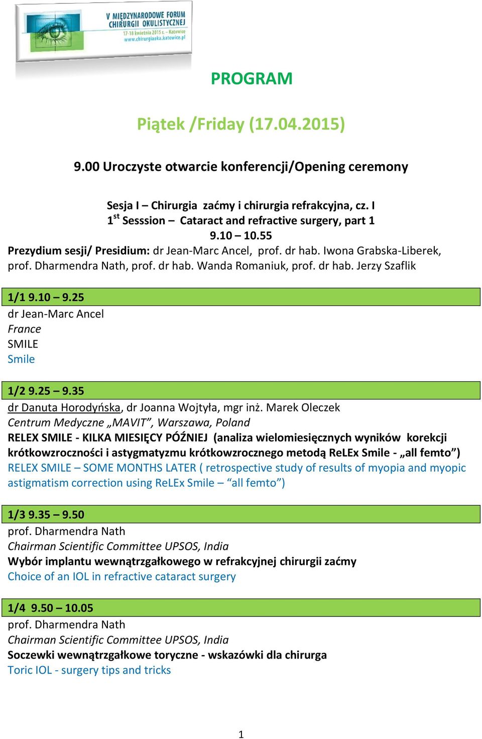 25 dr Jean-Marc Ancel France SMILE Smile 1/2 9.25 9.35 dr Danuta Horodyńska, dr Joanna Wojtyła, mgr inż.