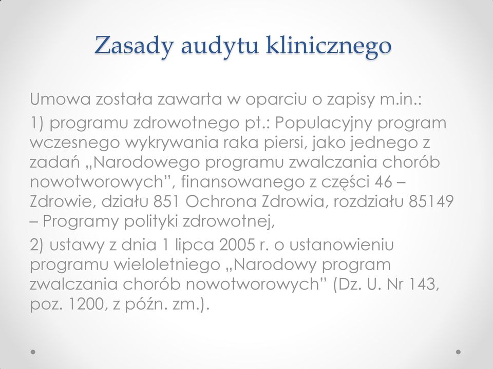 nowotworowych, finansowanego z części 46 Zdrowie, działu 851 Ochrona Zdrowia, rozdziału 85149 Programy polityki zdrowotnej,