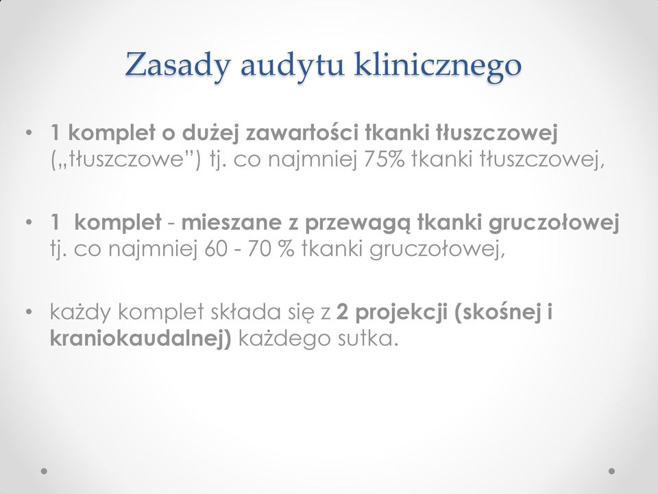 co najmniej 75% tkanki tłuszczowej, 1 komplet - mieszane z przewagą tkanki