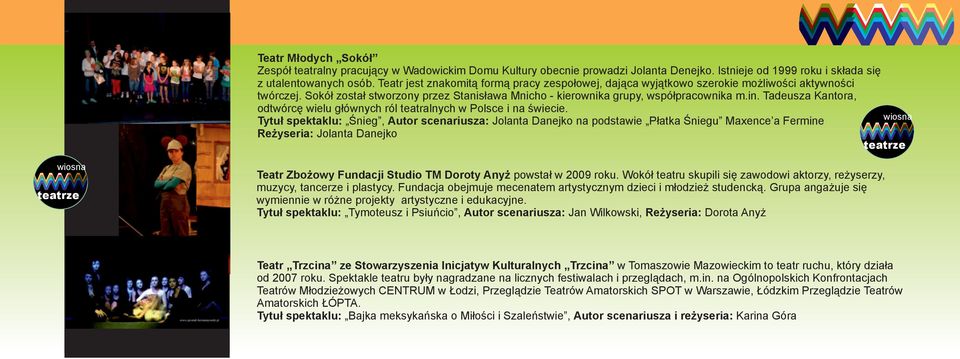 Tadeusza Kantora, odtwórcę wielu głównych ról teatralnych w Polsce i na świecie.