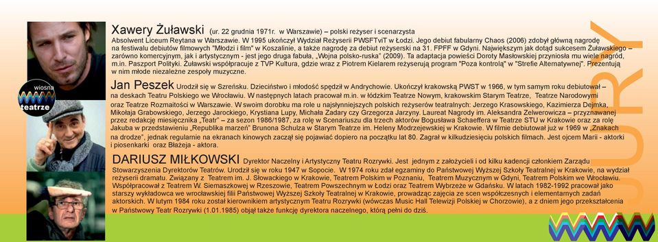 Największym jak dotąd sukcesem Żuławskiego zarówno komercyjnym, jak i artystycznym - jest jego druga fabuła, Wojna polsko-ruska (2009).