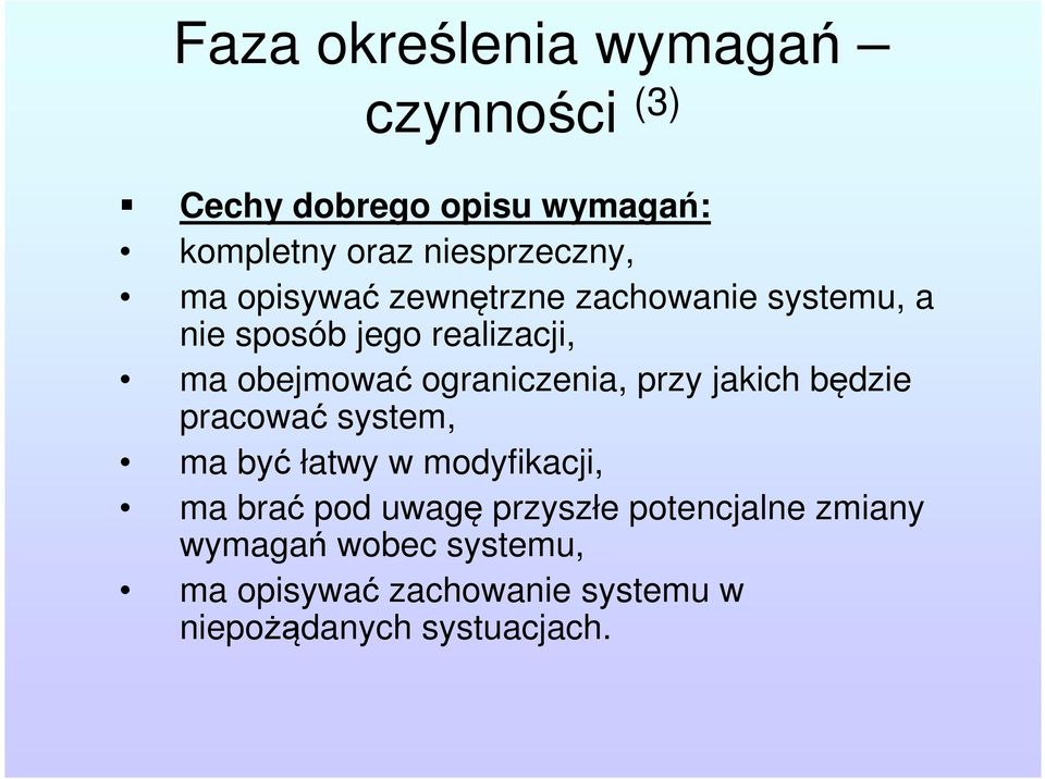 ograniczenia, przy jakich będzie pracować system, ma być łatwy w modyfikacji, ma brać pod uwagę