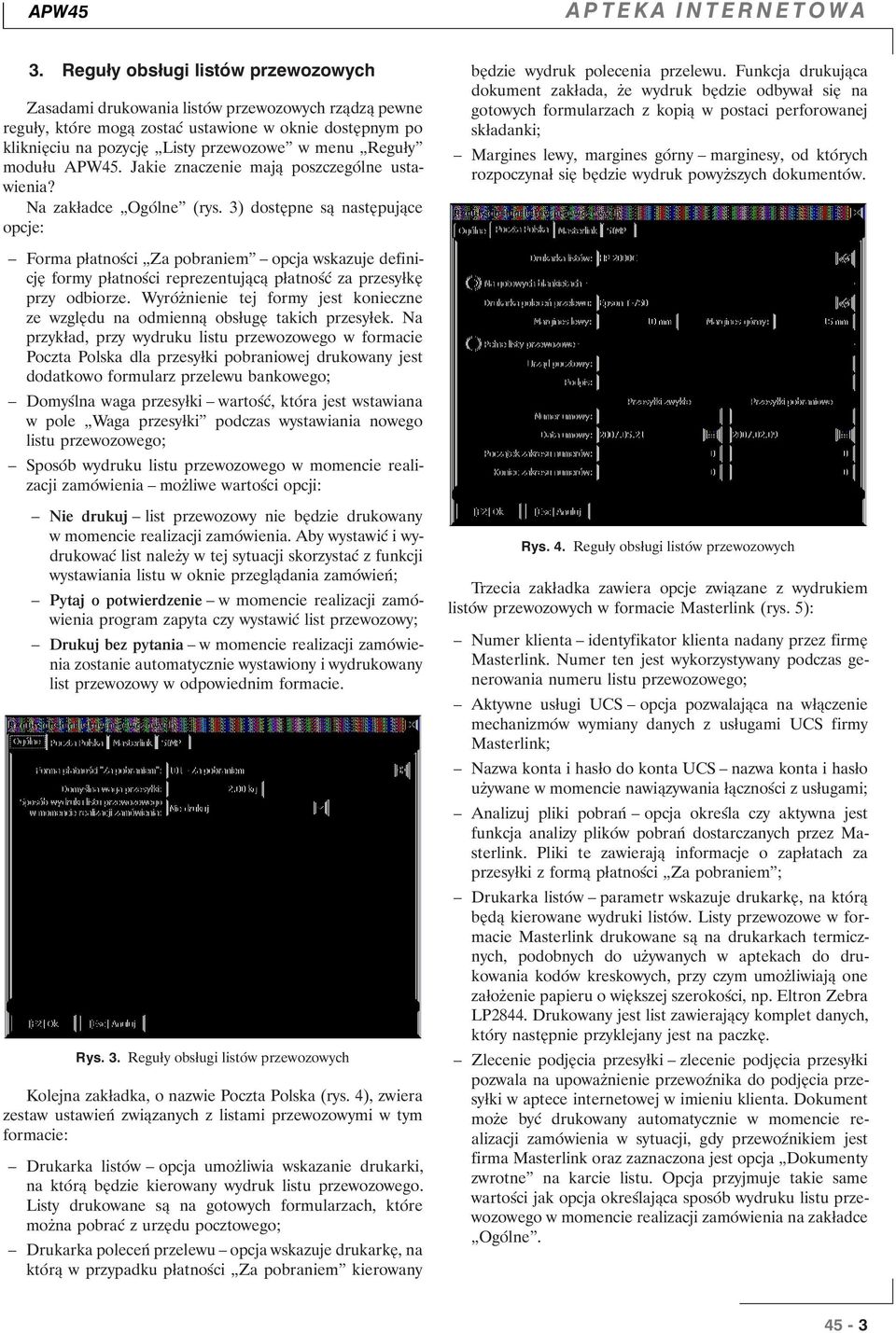 modułu APW45. Jakie znaczenie mają poszczególne ustawienia? Na zakładce Ogólne (rys. 3) dostępne są następujące opcje: będzie wydruk polecenia przelewu.