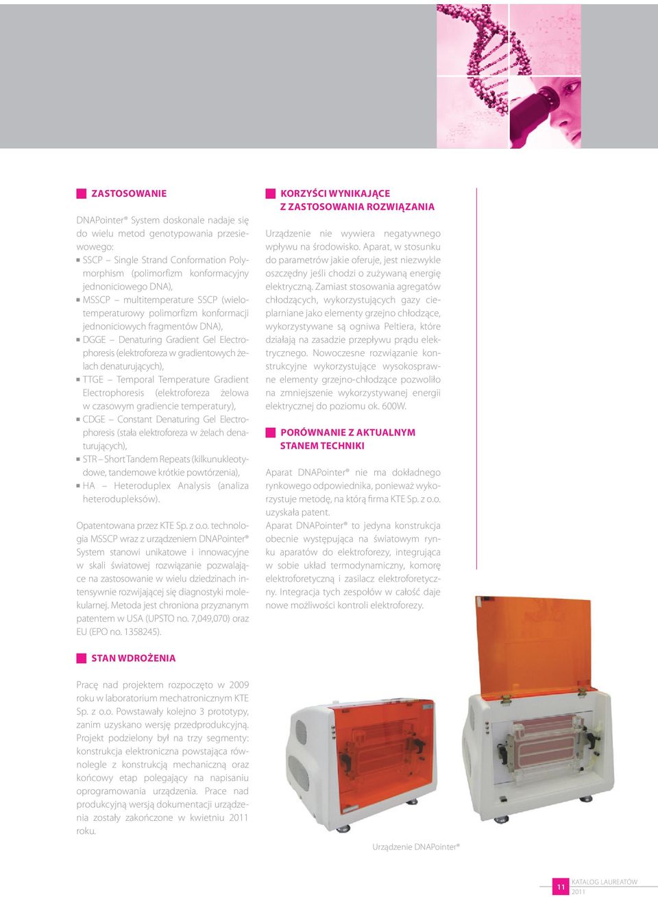 ttge temporal temperature Gradient Electrophoresis (elektroforeza żelowa w czasowym gradiencie temperatury), CDGE Constant Denaturing Gel Electrophoresis (stała elektroforeza w żelach