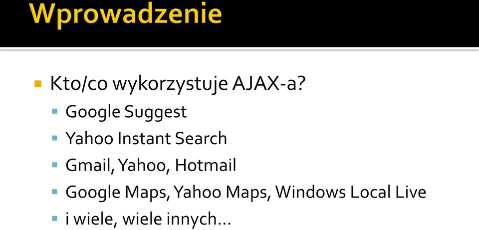 Gmail, Yahoo, Hotmail Google Maps,