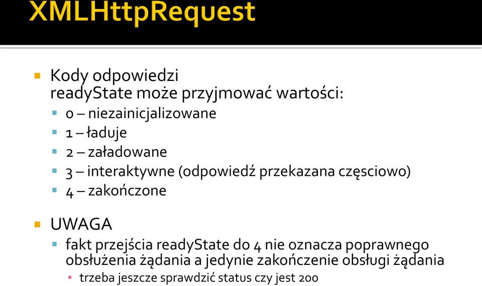 zakończone UWAGA fakt przejścia readystate do 4 nie oznacza poprawnego