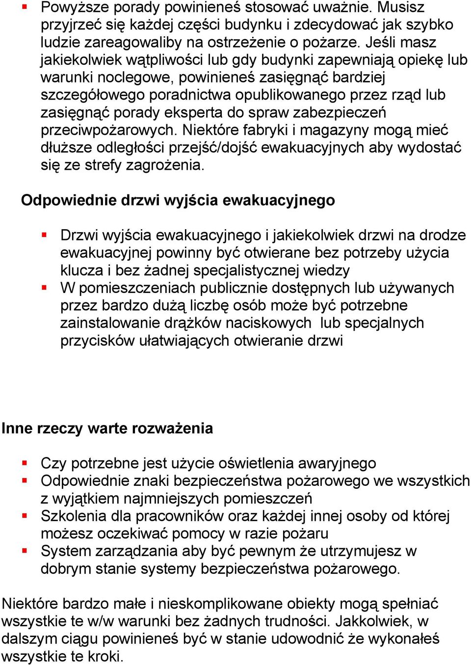 eksperta do spraw zabezpieczeń przeciwpożarowych. Niektóre fabryki i magazyny mogą mieć dłuższe odległości przejść/dojść ewakuacyjnych aby wydostać się ze strefy zagrożenia.