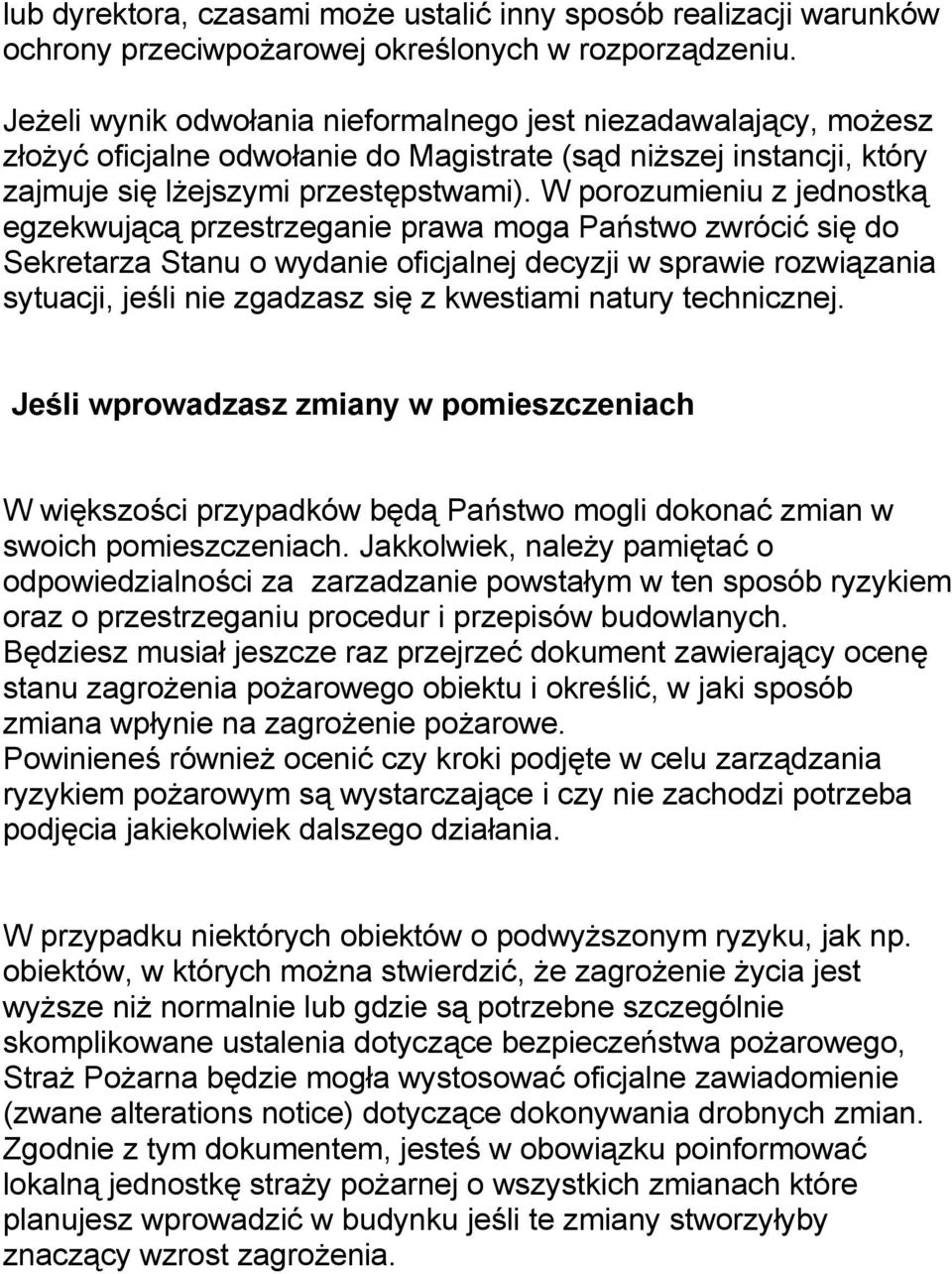 W porozumieniu z jednostką egzekwującą przestrzeganie prawa moga Państwo zwrócić się do Sekretarza Stanu o wydanie oficjalnej decyzji w sprawie rozwiązania sytuacji, jeśli nie zgadzasz się z