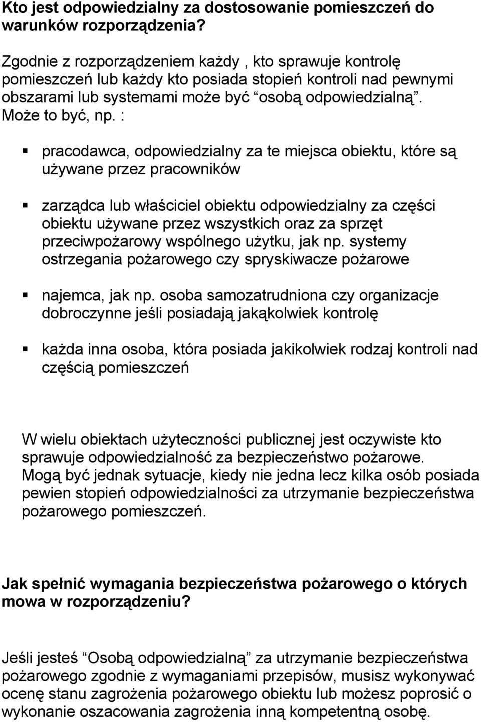 : pracodawca, odpowiedzialny za te miejsca obiektu, które są używane przez pracowników zarządca lub właściciel obiektu odpowiedzialny za części obiektu używane przez wszystkich oraz za sprzęt