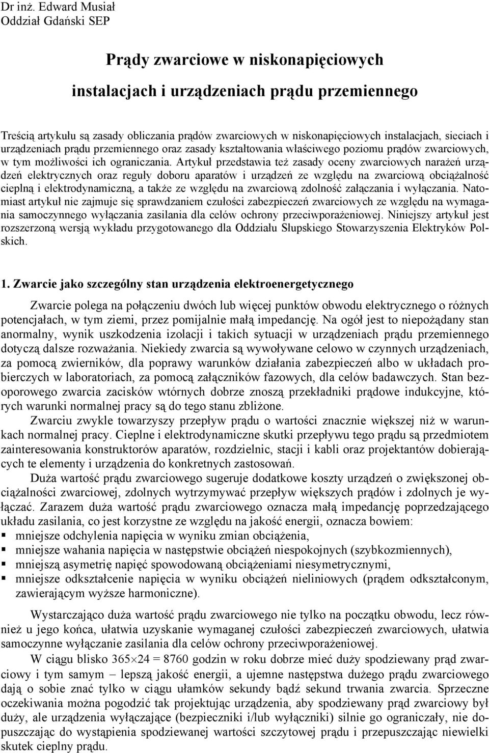 instalacjach, sieciach i urządzeniach prądu przemiennego oraz zasady ształtowania właściwego poziomu prądów zwarciowych, w tym możliwości ich ograniczania.