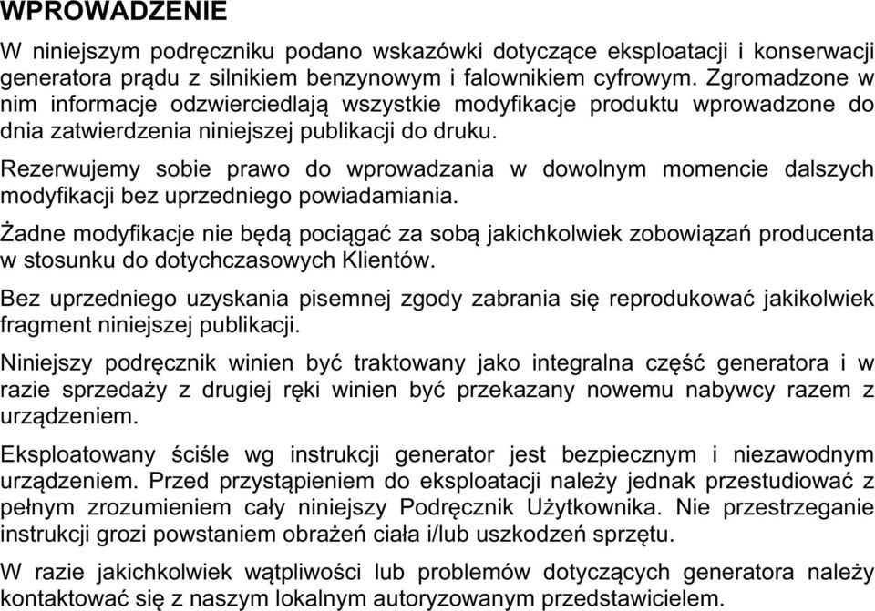 Rezerwujemy sobie prawo do wprowadzania w dowolnym momencie dalszych modyfikacji bez uprzedniego powiadamiania.