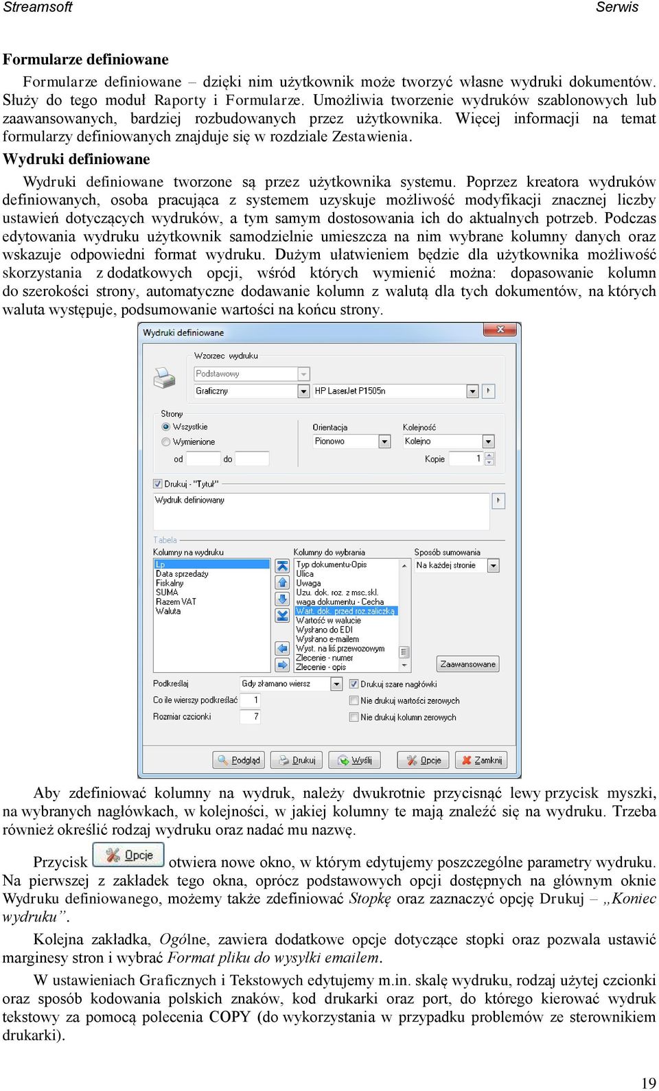 Wydruki definiowane Wydruki definiowane tworzone są przez użytkownika systemu.