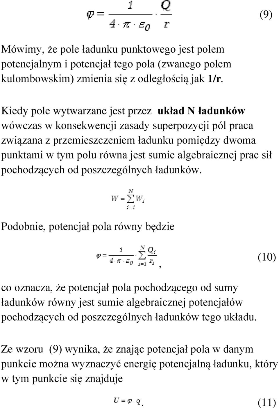 sumie algebraicznej prac sił pochodzących od poszczególnych ładunków.