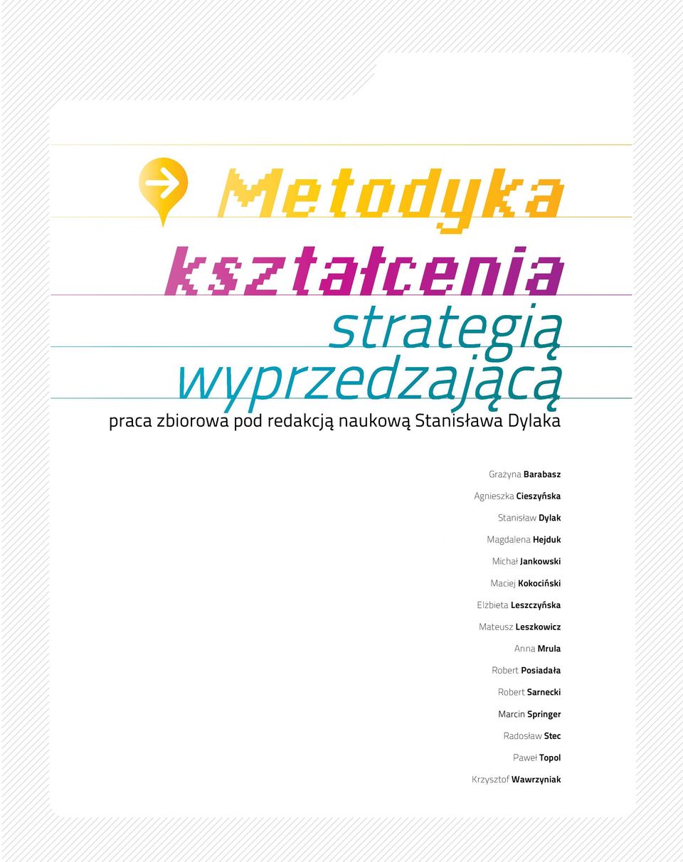 Hejduk Michał Jankowski Maciej Kokociński Elżbieta Leszczyńska Mateusz Leszkowicz Anna