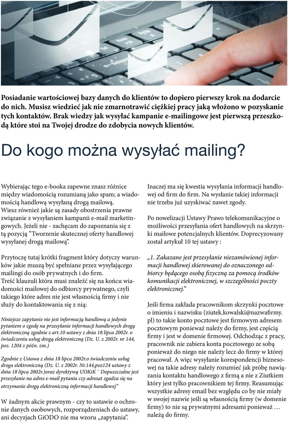 Wybierając tego e-booka zapewne znasz różnice między wiadomością rozumianą jako spam; a wiadomością handlową wysyłaną drogą mailową.