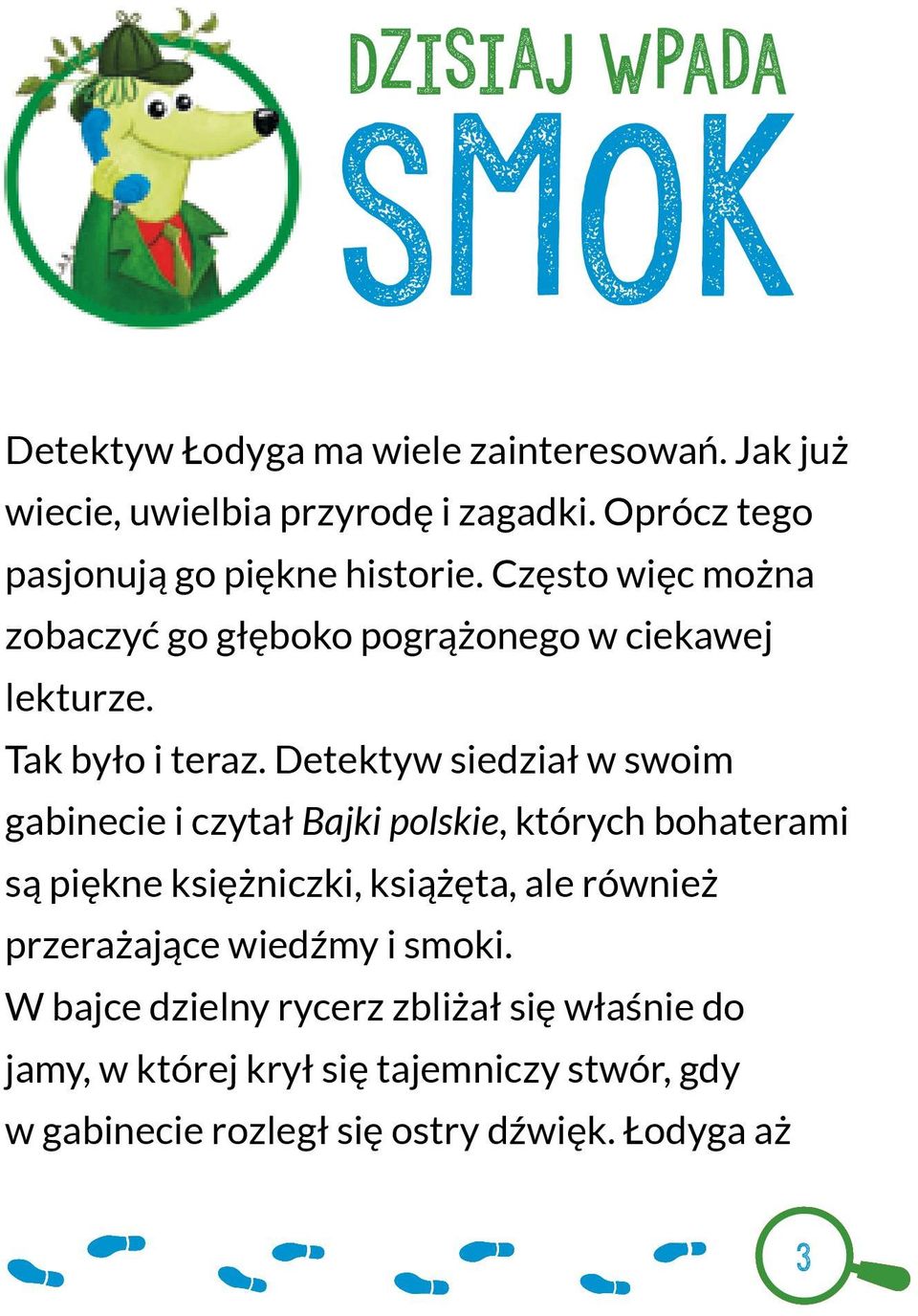 Detektyw siedział w swoim gabinecie i czytał Bajki polskie, których bohaterami są piękne księżniczki, książęta, ale również