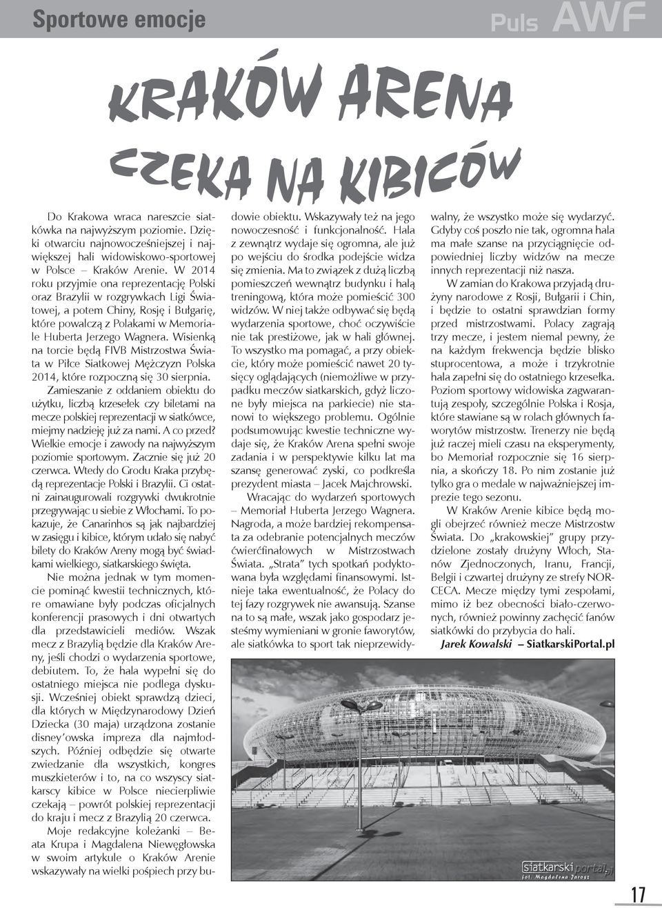 Wisienką na torcie będą FIVB Mistrzostwa Świata w Piłce Siatkowej Mężczyzn Polska 2014, które rozpoczną się 30 sierpnia.