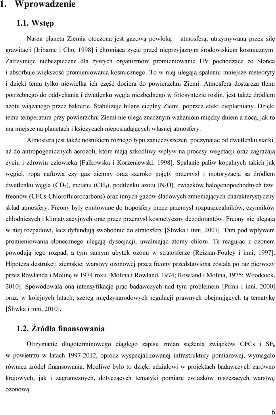 To w niej ulegają spaleniu mniejsze meteoryty i dzięki temu tylko niewielka ich część dociera do powierzchni Ziemi.