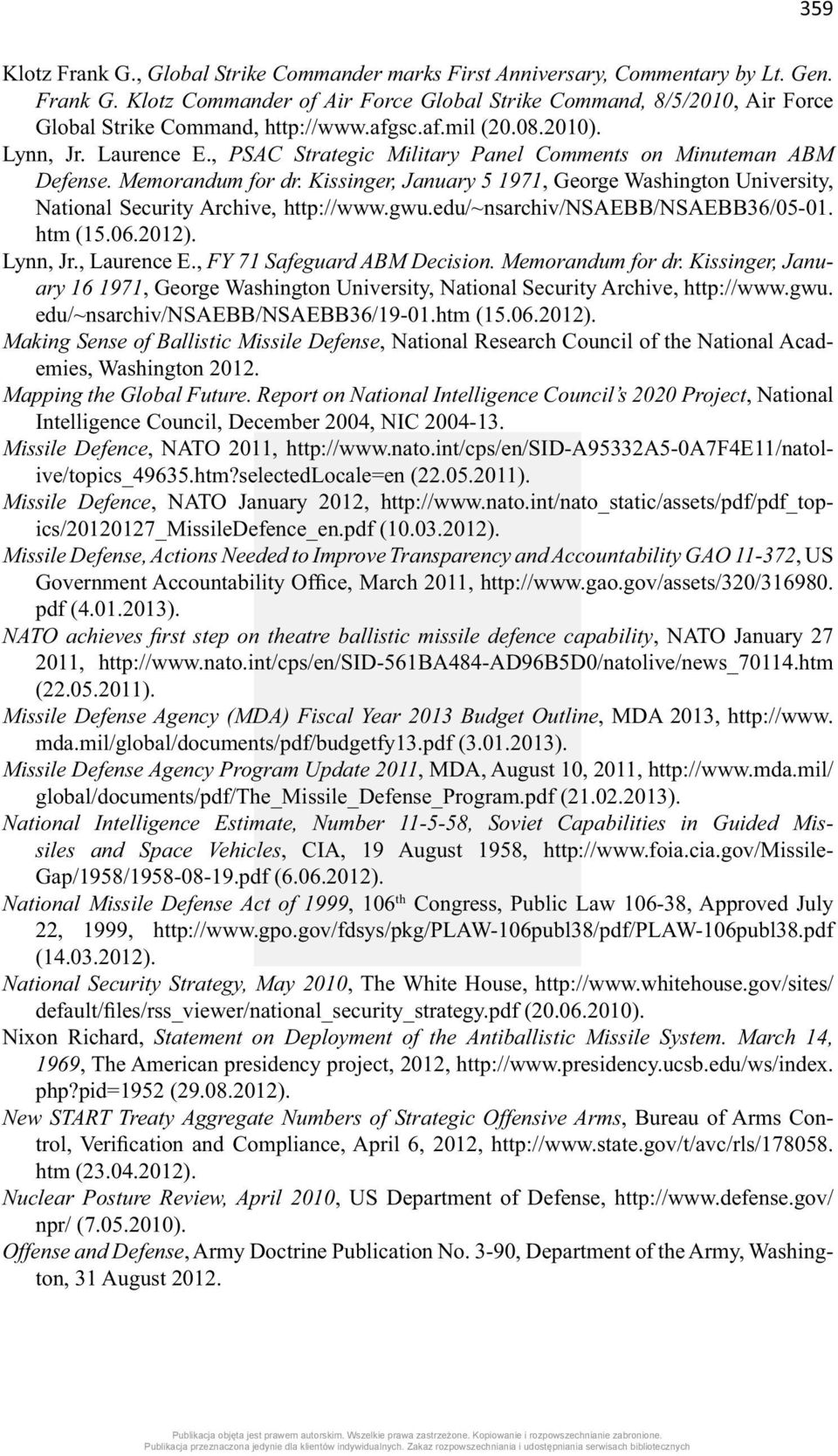 Kissinger, January 5 1971, George Washington University, National Security Archive, http://www.gwu.edu/~nsarchiv/nsaebb/nsaebb36/05-01. htm (15.06.2012). Lynn, Jr., Laurence E.